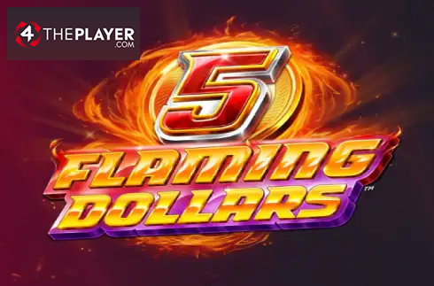 5 Flaming Dollars